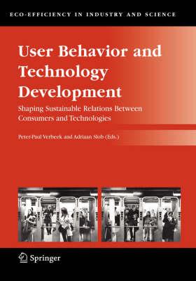 User Behavior and Technology Development: Shaping Sustainable Relations Between Consumers and Technologies (Eco-Efficiency in Industry and Science)