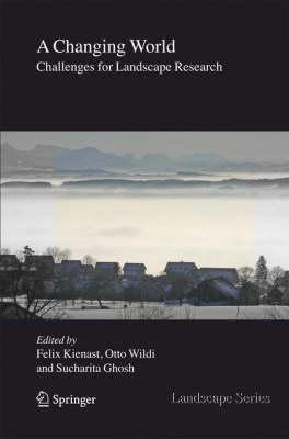 A Changing World: Challenges for Landscape Research (Landscape Series)