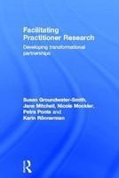 Facilitating Practitioner Research: Developing Transformational Partnerships