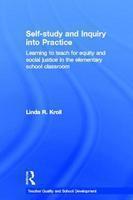 Self-Study and Inquiry Into Practice: Learning to Teach for Equity and Social Justice in the Elementary School Classroom