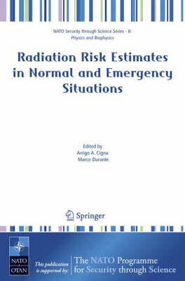 Radiation Risk Estimates in Normal and Emergency Situations (Nato Security through Science Series B:)