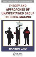Theory and Approaches of Unascertained Group Decision-Making