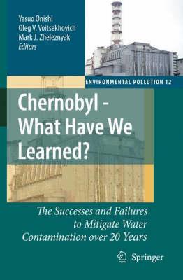 Chernobyl - What Have We Learned?: The Successes and Failures to Mitigate Water Contamination Over 20 Years (Environmental Pollution)