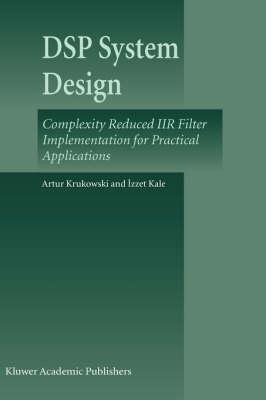 DSP System Design: Complexity Reduced IIR Filter Implementation for Practical Applications