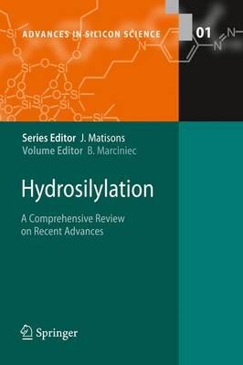 Hydrosilylation: A Comprehensive Review on Recent Advances (Advances in Silicon Science)