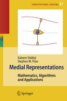 Medial Representations: Mathematics, Algorithms and Applications (Computational Imaging and Vision)