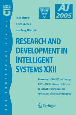 Research and Development in Intelligent Systems XXII: Proceedingas of AI-2005, the Twenty-fifth SGAI International Conference on Innovative Techniques ... of Artificial Intelligence (BCS Conference)