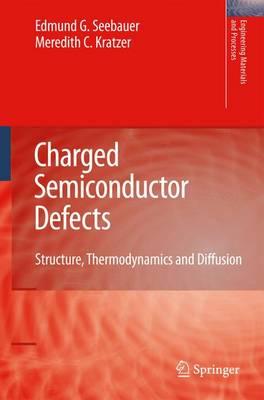 Charged Semiconductor Defects: Structure, Thermodynamics and Diffusion (Engineering Materials and Processes)