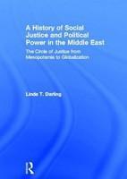 A History of Social Justice and Political Power in the Middle East: The Circle of Justice from Mesopotamia to Globalization