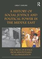 A History of Social Justice and Political Power in the Middle East: The Circle of Justice from Mesopotamia to Globalization