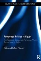 Patronage Politics in Egypt: The National Democratic Party and Muslim Brotherhood in Cairo