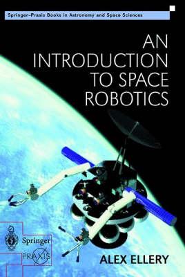 An Introduction to Space Robotics (Springer Praxis Books / Astronomy and Planetary Sciences)