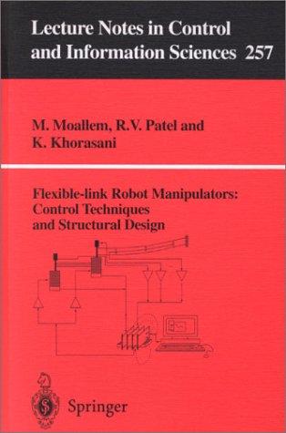 Flexible-link Robot Manipulators: Control Techniques and Structural Design (Lecture Notes in Control and Information Sciences)