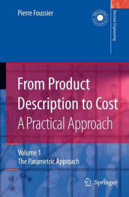 From Product Description to Cost: A Practical Approach: Volume 1: The Parametric Approach (Decision Engineering)