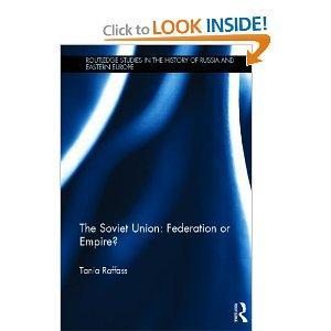 The Soviet Union - Federation or Empire? (Routledge Studies in the History of Russia and Eastern Europe)