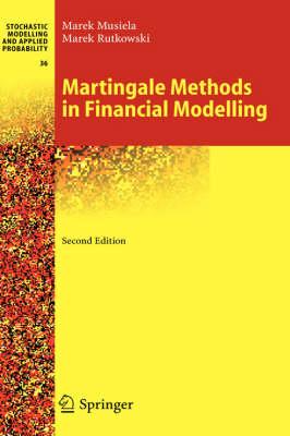 Martingale Methods in Financial Modelling (Stochastic Modelling and Applied Probability)