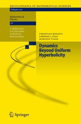 Dynamics Beyond Uniform Hyperbolicity: A Global Geometric and Probabilistic Perspective (Encyclopaedia of Mathematical Sciences)