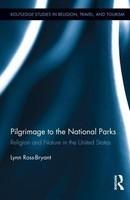 Pilgrimage to the National Parks: Religion and Nature in the United States