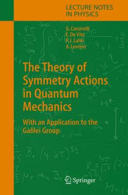 The Theory of Symmetry Actions in Quantum Mechanics: with an application to the Galilei group (Lecture Notes in Physics)