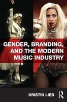 Gender, Branding, and the Modern Music Industry: The Social Construction of Female Popular Music Stars