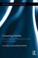 Consuming Families: Buying, Making, Producing Family Life in the 21st Century