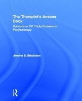 The Therapist S Answer Book: Solutions to 101 Tricky Problems in Psychotherapy