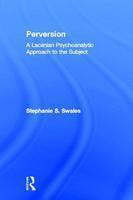 Perversion: A Lacanian Psychoanalytic Approach to the Subject