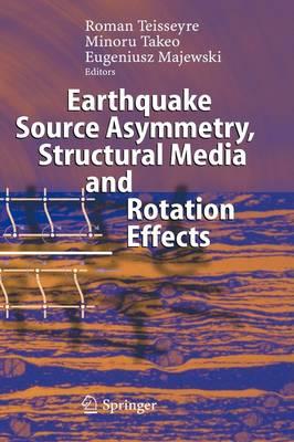 Earthquake Source Asymmetry, Structural Media and Rotation Effects