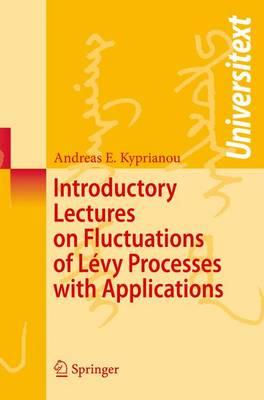Introductory Lectures on Fluctuations of Lývy Processes with Applications (Universitext)