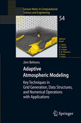 Adaptive Atmospheric Modeling: Key Techniques in Grid Generation, Data Structures, and Numerical Operations with Applications (Lecture Notes in Computational Science and Engineering)