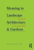 Meaning in Landscape Architecture & Gardens: Four Essays, Four Commentaries