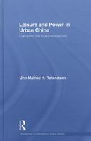 Leisure and Power in Urban China: Everyday Life in a Chinese City