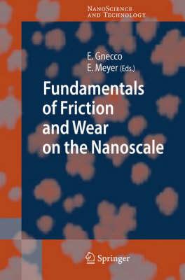 Fundamentals of Friction andWear on the Nanoscale (NanoScience and Technology)