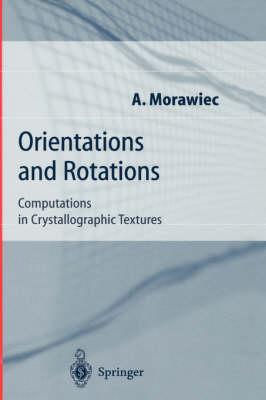 Orientations and Rotations: Computations in Crystallographic Textures (Engineering Materials and Processes)