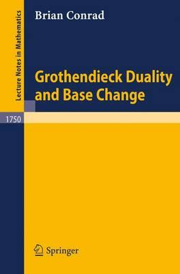 Grothendieck Duality and Base Change (Lecture Notes in Mathematics)