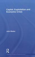 Capital, Exploitation And Economic Crisis (Routledge Frontiers Of Political Economy)