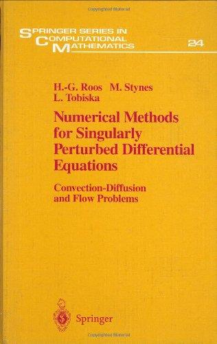 Numerical Methods for Singularly Perturbed Differential Equations: Convection-Diffusion and Flow Problems (Springer Series in Computational Mathematics) 