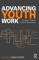 Advancing Youth Work: Current Trends, Critical Questions