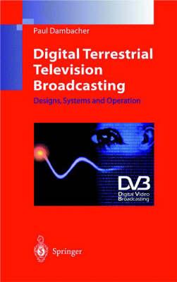 Digital Terrestrial Television Broadcasting: Designs, Systems and Operation (Engineers in Telecommunications)