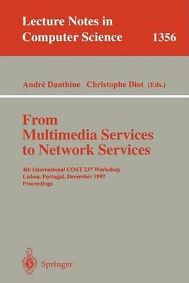 From Multimedia Services to Network Services: 4th International COST 237 Workshop, Lisboa, Portugal, December 15-19, 1997. Proceedings (Lecture Notes in Computer Science)