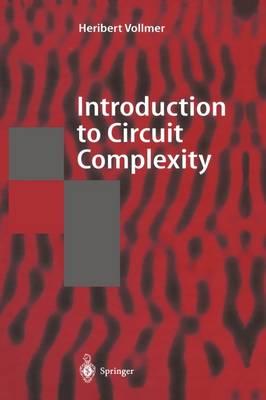 Introduction to Circuit Complexity: A Uniform Approach (Texts in Theoretical Computer Science. An EATCS Series)