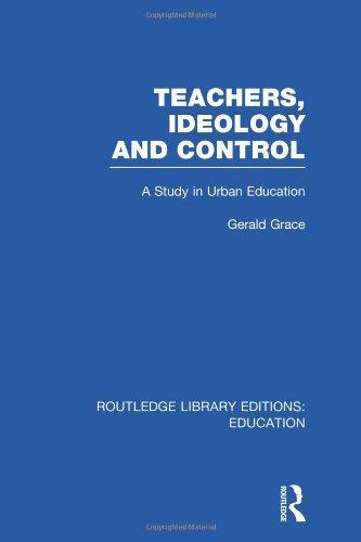 Teachers, Ideology and Control (RLE Edu N)
