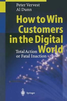 How to Win Customers in the Digital World: Total Action or Fatal Inaction