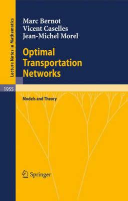 Optimal Transportation Networks: Models and Theory (Lecture Notes in Mathematics)