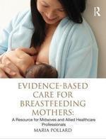 Evidence-Based Care for Breastfeeding Mothers: A Resource for Midwives and Allied Healthcare Professionals