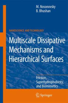 Multiscale Dissipative Mechanisms and Hierarchical Surfaces: Friction, Superhydrophobicity, and Biomimetics (NanoScience and Technology)
