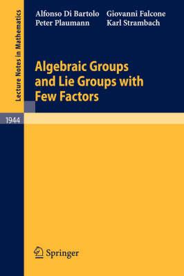 Algebraic Groups and Lie Groups with Few Factors (Lecture Notes in Mathematics)