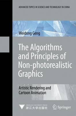 The Algorithms and Principles of Non-photorealistic Graphics: Artistic Rendering and Cartoon Animation (Advanced Topics in Science and Technology in China)