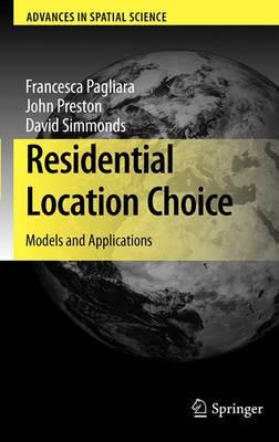 Residential Location Choice: Models and Applications (Advances in Spatial Science)