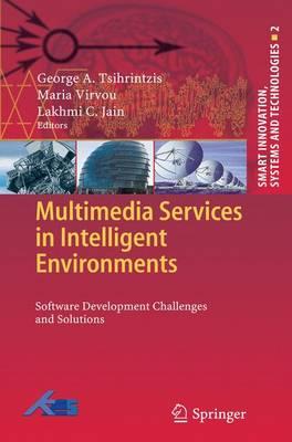 Multimedia Services in Intelligent Environments: Software Development Challenges and Solutions (Smart Innovation, Systems and Technologies)